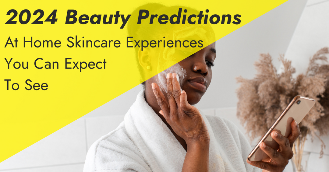At-Home Beauty Predictions for 2024 - 7E Wellness