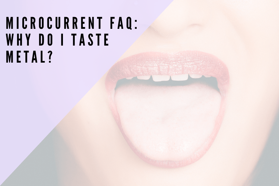 Microcurrent: Why do I taste metal? - 7E Wellness