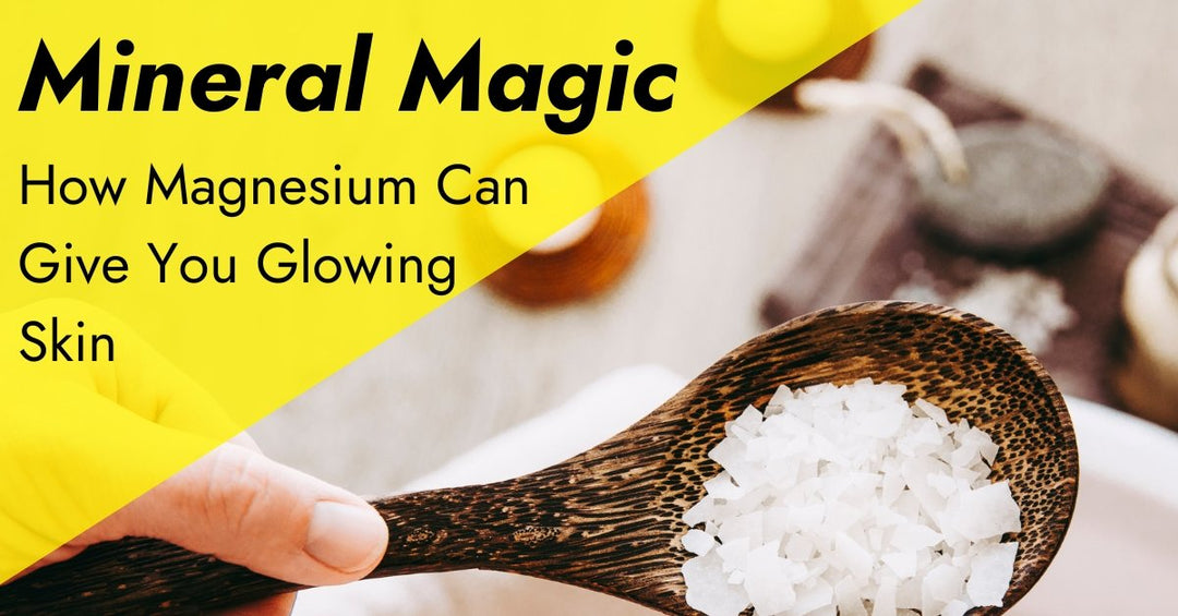 Mineral Magic: How Magnesium Works to Support Glowing Skin Health - 7E Wellness