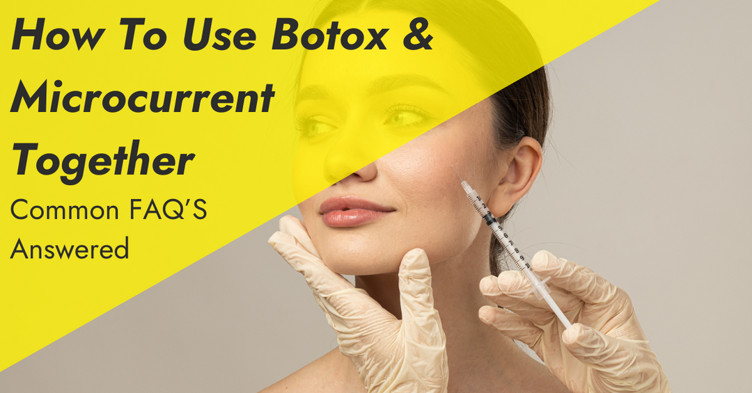 How To Use Botox & Microcurrent Therapy Together