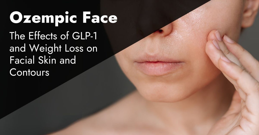 Ozempic Face: The Effects of GLP-1 and Weight Loss on Facial Skin and Contours
