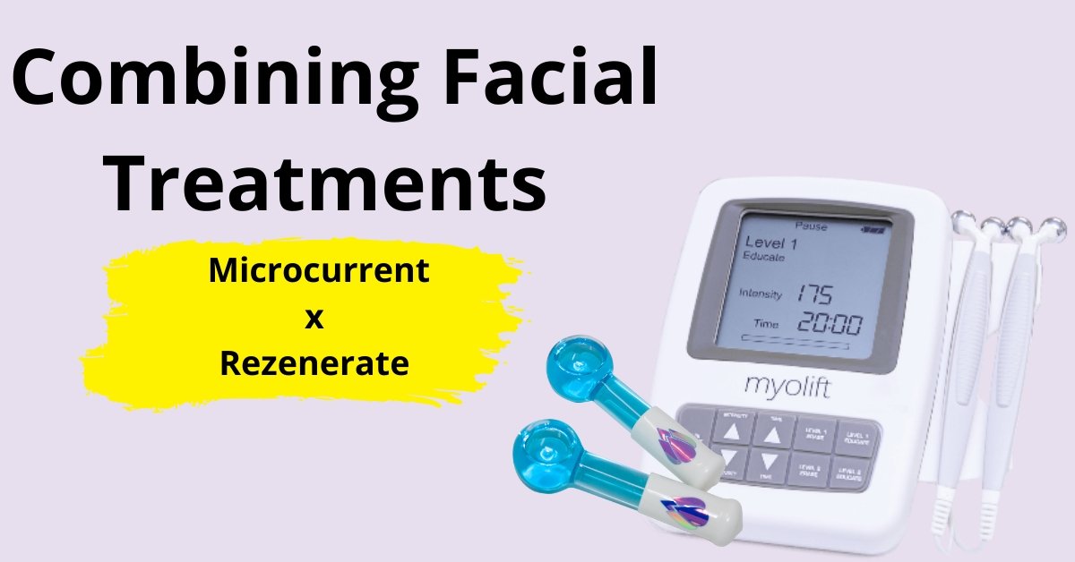 Combining Facial Treatments: Microcurrent and Rezenerate - 7E Wellness