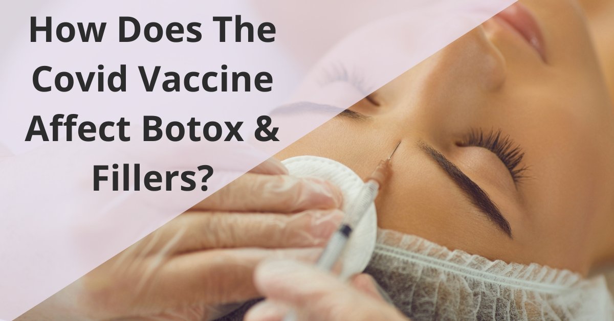 Does The Covid Vaccine Affect Botox & Fillers? 7E Wellness