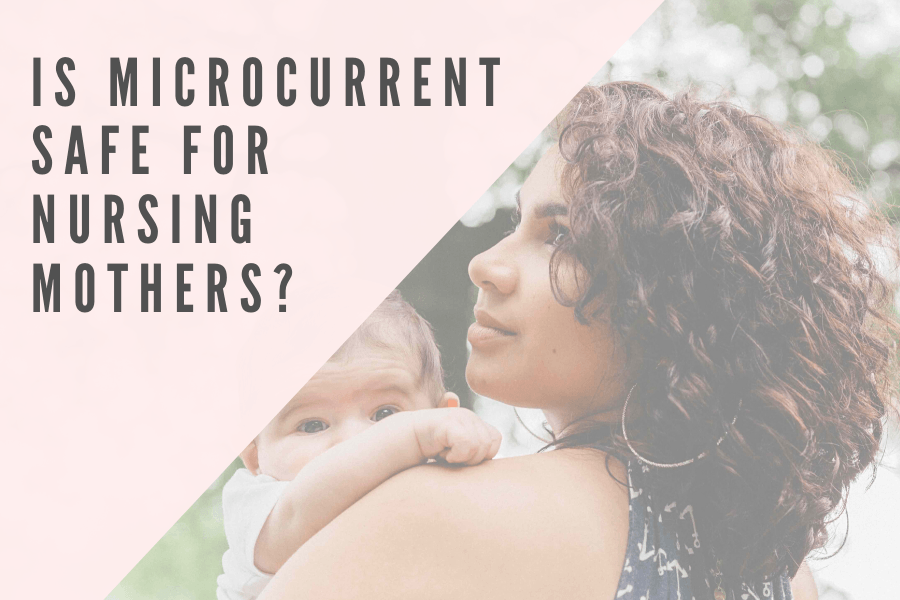 Is Microcurrent safe for Nursing Mothers? - 7E Wellness