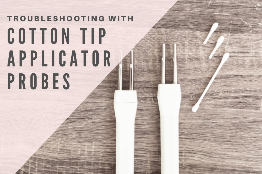 Troubleshooting with Cotton Tip Probes - 7E Wellness