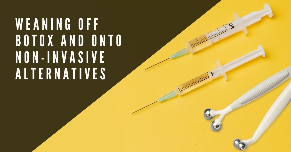 Weaning Off Botox and Onto Non-Invasive Alternatives – 7E Wellness