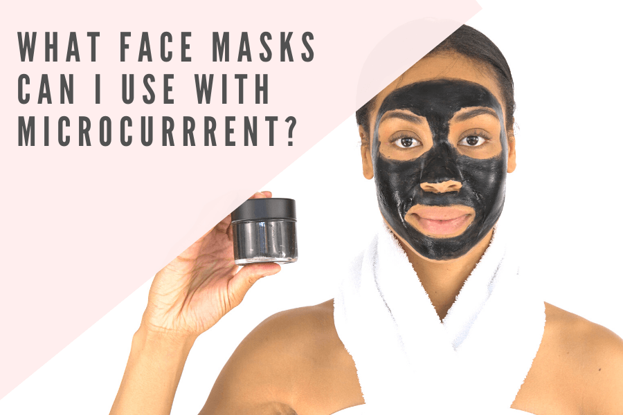 What face masks can I use with microcurrrent? - 7E Wellness